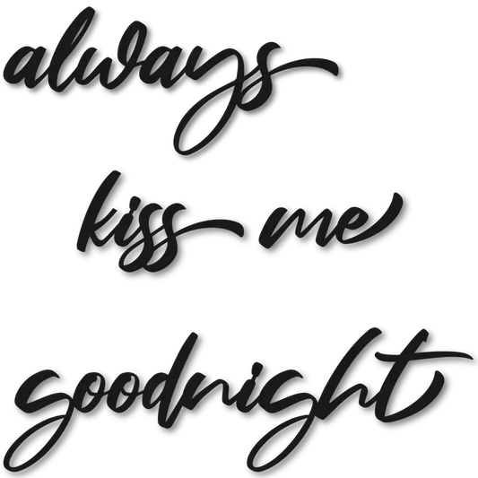 ALWAYS KISS ME GOODNIGHT